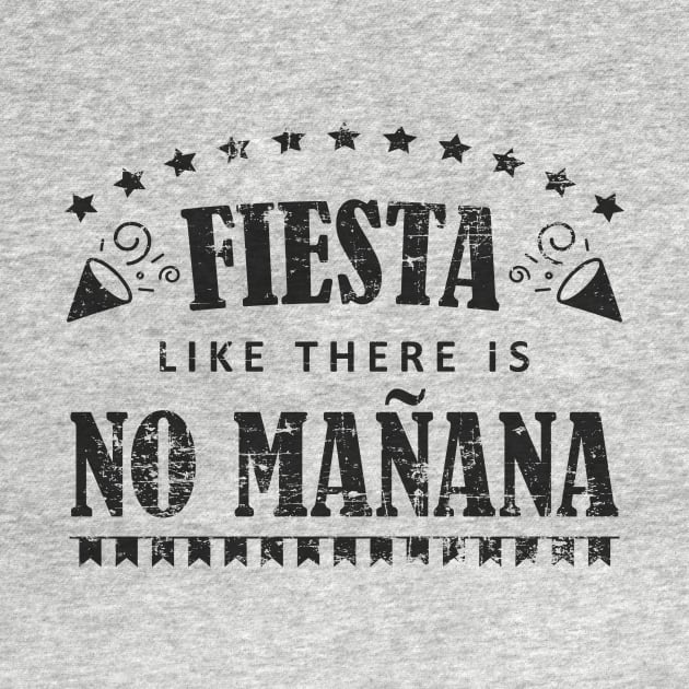 Fiesta like there is no mañana by verde